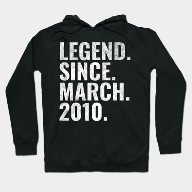 Legend since March 2010 Birthday Shirt Happy Birthday Shirts Hoodie by TeeLogic